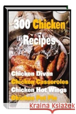 300 Chicken Recipes Michele Richards 9781496123787 Createspace - książka