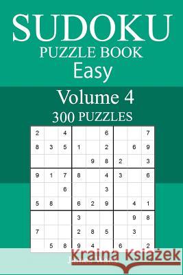 300 Easy Sudoku Puzzle Book James Watts 9781987504088 Createspace Independent Publishing Platform - książka