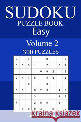 300 Easy Sudoku Puzzle Book Jimmy Solovan 9781987506389 Createspace Independent Publishing Platform - książka