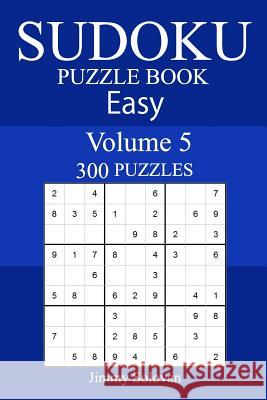 300 Easy Sudoku Puzzle Book Jimmy Solovan 9781987506426 Createspace Independent Publishing Platform - książka