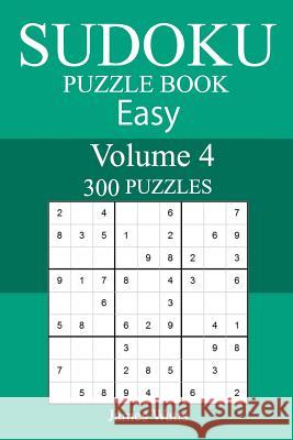 300 Easy Sudoku Puzzle Book James Watts 9781987543346 Createspace Independent Publishing Platform - książka