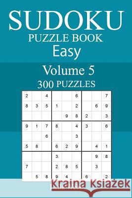 300 Easy Sudoku Puzzle Book Laila Webb 9781987575866 Createspace Independent Publishing Platform - książka