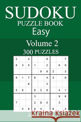 300 Easy Sudoku Puzzle Book Jimmy Philips 9781987602784 Createspace Independent Publishing Platform - książka