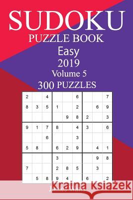 300 Easy Sudoku Puzzle Book 2019 James Watts 9781726215114 Createspace Independent Publishing Platform - książka
