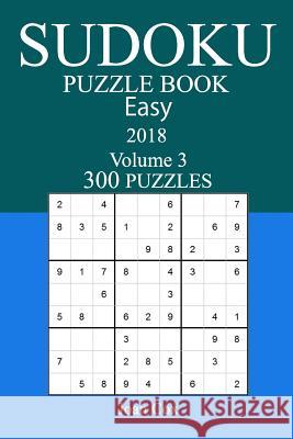 300 Easy Sudoku Puzzle Book - 2018 Joan Cox 9781974348091 Createspace Independent Publishing Platform - książka