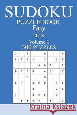 300 Easy Sudoku Puzzle Book - 2018 James Watts 9781978126671 Createspace Independent Publishing Platform - książka