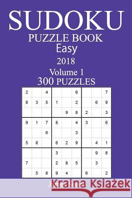 300 Easy Sudoku Puzzle Book - 2018 James Scout 9781979220064 Createspace Independent Publishing Platform - książka