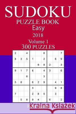 300 Easy Sudoku Puzzle Book - 2018 Rene Aguilar 9781979220163 Createspace Independent Publishing Platform - książka