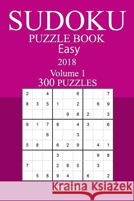 300 Easy Sudoku Puzzle Book - 2018 Jim Smith 9781986297035 Createspace Independent Publishing Platform - książka