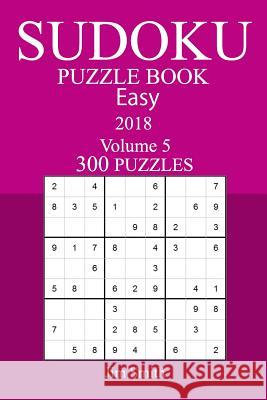 300 Easy Sudoku Puzzle Book - 2018 Jim Smith 9781986297073 Createspace Independent Publishing Platform - książka