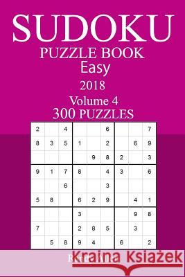 300 Easy Sudoku Puzzle Book - 2018 Randy Allen 9781986297110 Createspace Independent Publishing Platform - książka