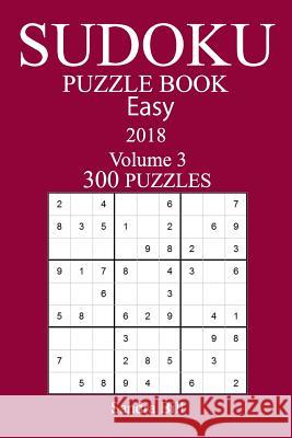 300 Easy Sudoku Puzzle Book - 2018 Sandra Bill 9781986333788 Createspace Independent Publishing Platform - książka