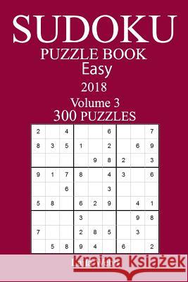 300 Easy Sudoku Puzzle Book - 2018 Laila Webb 9781986333832 Createspace Independent Publishing Platform - książka