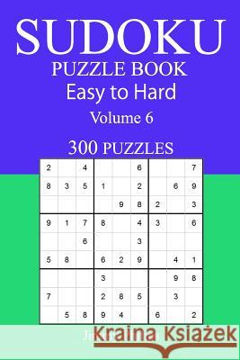 300 Easy to Hard Sudoku Puzzle Book Jimmy Philips 9781545291757 Createspace Independent Publishing Platform - książka