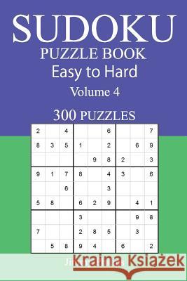 300 Easy to Hard Sudoku Puzzle Book Jimmy Philips 9781545291771 Createspace Independent Publishing Platform - książka