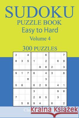 300 Easy to Hard Sudoku Puzzle Book Claire Eisenhower 9781545313602 Createspace Independent Publishing Platform - książka