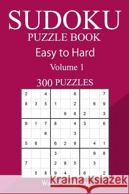 300 Easy to Hard Sudoku Puzzle Book Walter Goldberg 9781717409058 Createspace Independent Publishing Platform - książka