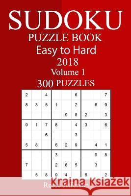 300 Easy to Hard Sudoku Puzzle Book 2018 Reese Jefferson 9781986929974 Createspace Independent Publishing Platform - książka