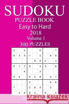 300 Easy to Hard Sudoku Puzzle Book 2018 Enoch Darmody 9781987422955 Createspace Independent Publishing Platform - książka