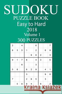 300 Easy to Hard Sudoku Puzzle Book 2018 Sandra Bill 9781987423051 Createspace Independent Publishing Platform - książka