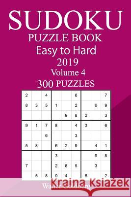 300 Easy to Hard Sudoku Puzzle Book 2019 Walter Goldberg 9781725062818 Createspace Independent Publishing Platform - książka