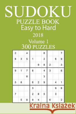 300 Easy to Hard Sudoku Puzzle Book - 2018 Jim Smith 9781978004870 Createspace Independent Publishing Platform - książka