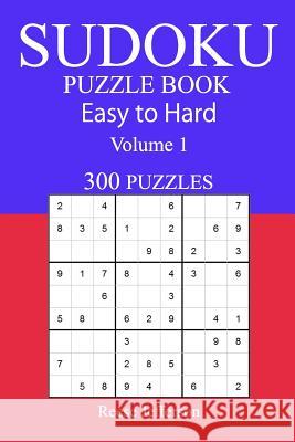 300 Easy to Hard Sudoku Puzzle Book: Volume 1 Reese Jefferson 9781543127430 Createspace Independent Publishing Platform - książka