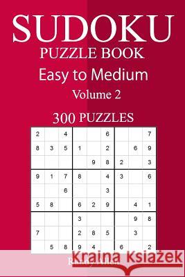 300 Easy to Medium Sudoku Puzzle Book Randy Allen 9781717084545 Createspace Independent Publishing Platform - książka