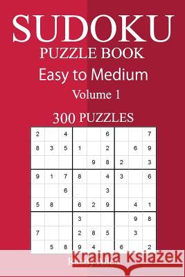 300 Easy to Medium Sudoku Puzzle Book Randy Allen 9781717084552 Createspace Independent Publishing Platform - książka