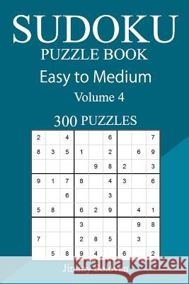 300 Easy to Medium Sudoku Puzzle Book Jimmy Solovan 9781717118172 Createspace Independent Publishing Platform - książka