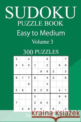 300 Easy to Medium Sudoku Puzzle Book Enoch Darmody 9781717118233 Createspace Independent Publishing Platform - książka