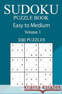 300 Easy to Medium Sudoku Puzzle Book Jimmy Solovan 9781717150776 Createspace Independent Publishing Platform - książka