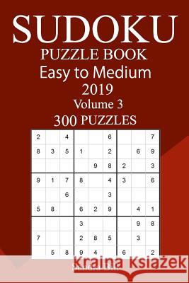 300 Easy to Medium Sudoku Puzzle Book 2019 Sandra Bill 9781724483096 Createspace Independent Publishing Platform - książka