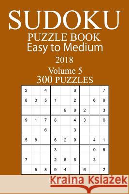 300 Easy to Medium Sudoku Puzzle Book - 2018 Sandra Bill 9781979400879 Createspace Independent Publishing Platform - książka