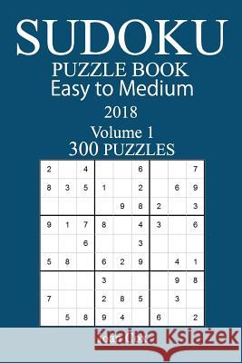 300 Easy to Medium Sudoku Puzzle Book - 2018 Joan Cox 9781979458498 Createspace Independent Publishing Platform - książka