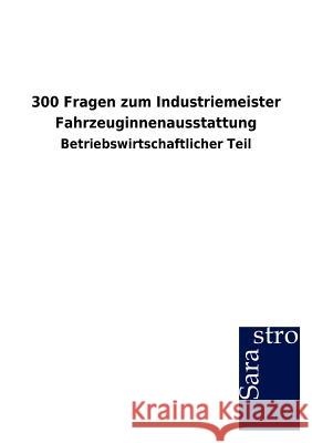 300 Fragen zum Industriemeister Fahrzeuginnenausstattung Sarastro Gmbh 9783864716249 Sarastro Gmbh - książka