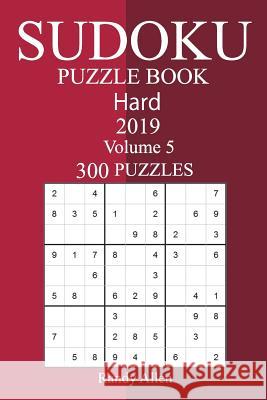 300 Hard Sudoku Puzzle Book 2019 Randy Allen 9781724249067 Createspace Independent Publishing Platform - książka
