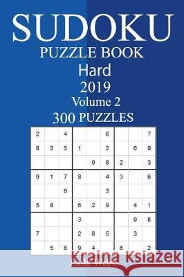 300 Hard Sudoku Puzzle Book 2019 Laila Webb 9781724250421 Createspace Independent Publishing Platform - książka