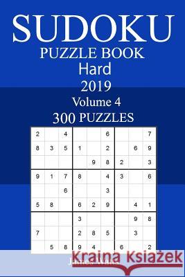 300 Hard Sudoku Puzzle Book 2019 James Watts 9781726366113 Createspace Independent Publishing Platform - książka