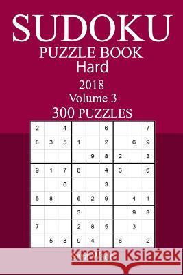300 Hard Sudoku Puzzle Book - 2018 Sara Wade 9781973962724 Createspace Independent Publishing Platform - książka