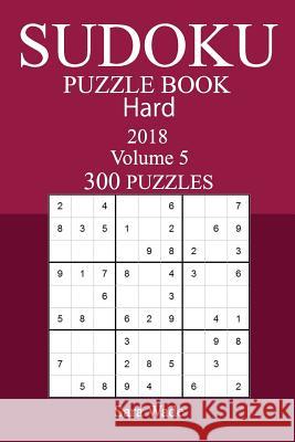 300 Hard Sudoku Puzzle Book - 2018 Sara Wade 9781973962748 Createspace Independent Publishing Platform - książka