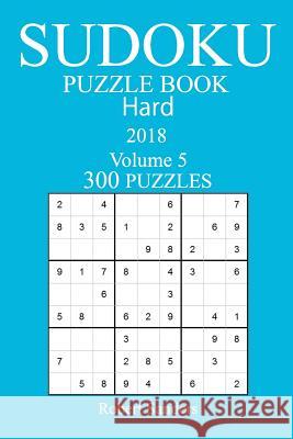 300 Hard Sudoku Puzzle Book - 2018 Robert Sanders 9781978007505 Createspace Independent Publishing Platform - książka