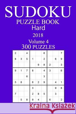 300 Hard Sudoku Puzzle Book - 2018 Sandra Bill 9781978128309 Createspace Independent Publishing Platform - książka