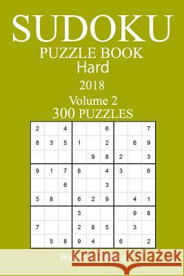 300 Hard Sudoku Puzzle Book - 2018 Walter Goldberg 9781979360944 Createspace Independent Publishing Platform - książka