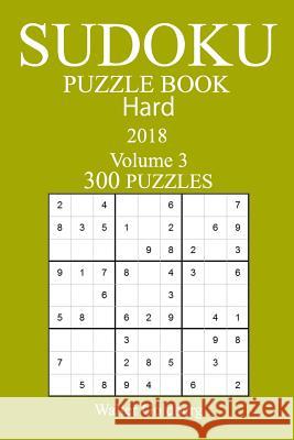 300 Hard Sudoku Puzzle Book - 2018 Walter Goldberg 9781979360951 Createspace Independent Publishing Platform - książka