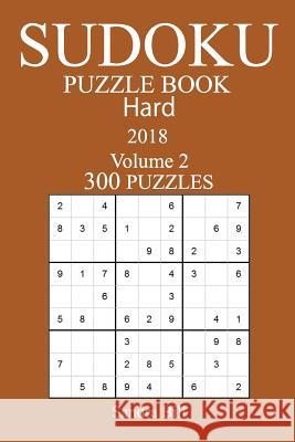 300 Hard Sudoku Puzzle Book - 2018 Sandra Bill 9781979361064 Createspace Independent Publishing Platform - książka