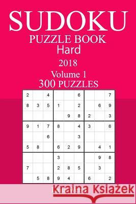 300 Hard Sudoku Puzzle Book - 2018 Laila Webb 9781981730469 Createspace Independent Publishing Platform - książka