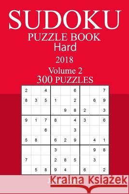 300 Hard Sudoku Puzzle Book - 2018 James Watts 9781981730537 Createspace Independent Publishing Platform - książka