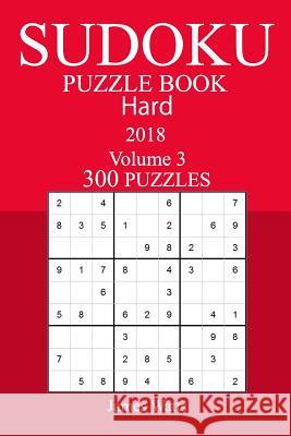 300 Hard Sudoku Puzzle Book - 2018 James Watts 9781981730544 Createspace Independent Publishing Platform - książka