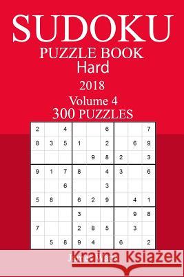 300 Hard Sudoku Puzzle Book - 2018 James Watts 9781981730551 Createspace Independent Publishing Platform - książka